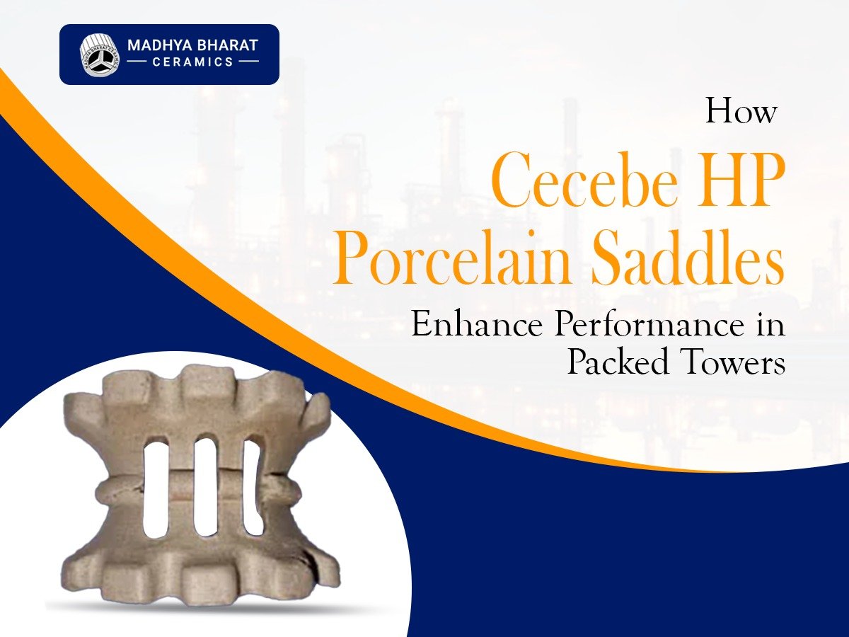 Cecebe HP porcelain for industrial tower packing, supplied by trusted Cecebe HP porcelain manufacturer, suppliers, and exporter