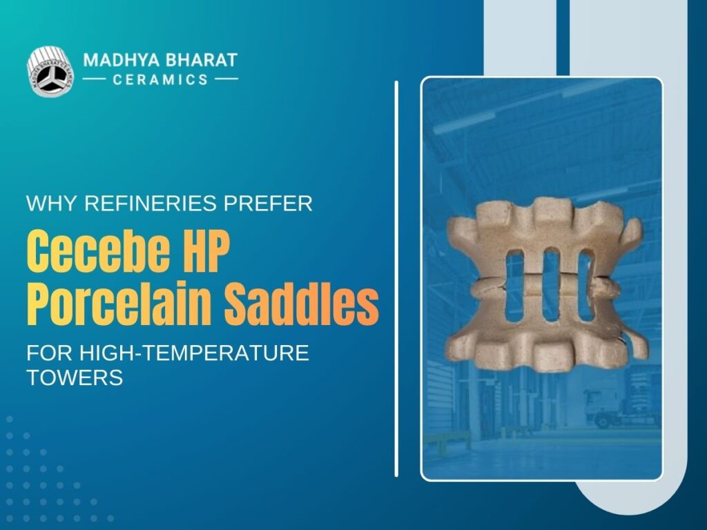Cecebe HP porcelain saddles used in refinery high-temperature distillation towers for efficient mass transfer and chemical processing