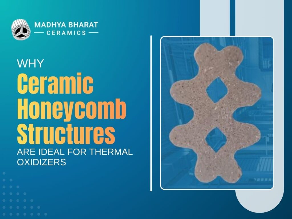 Ceramic honeycomb structures used in thermal oxidizers for efficient heat recovery and industrial emission control systems