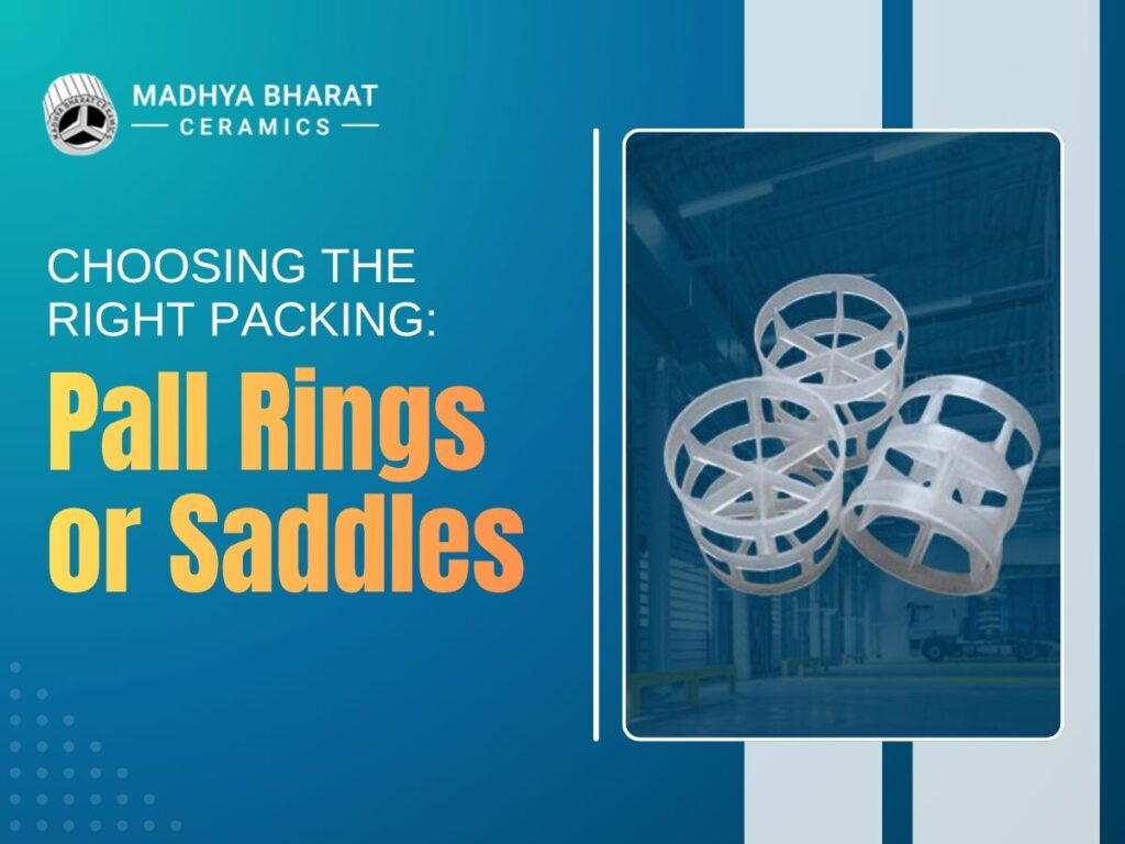 Comparison of pall rings and saddle packing used in industrial tower applications for efficient mass transfer