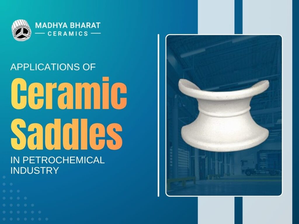 Applications of Ceramic Saddles in Petrochemical Industry for efficient tower packing and chemical processing systems